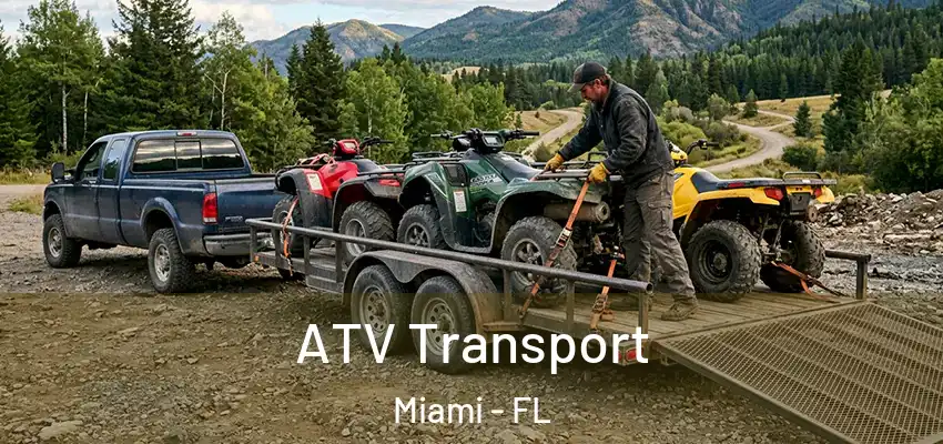 ATV Transport Miami - FL