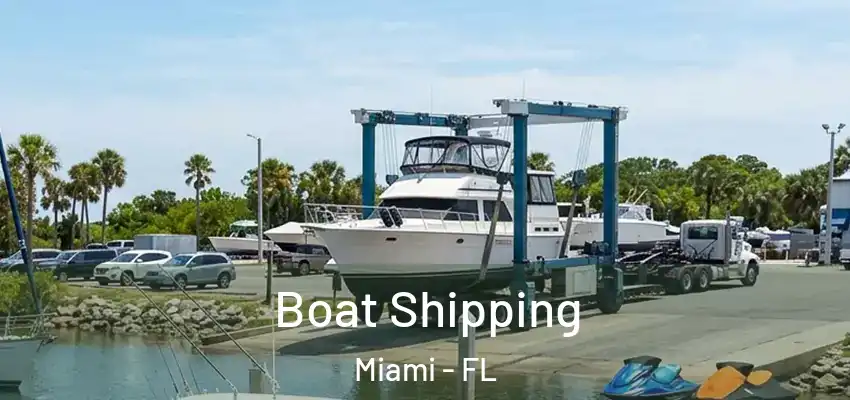  Boat Shipping Miami - FL